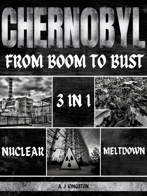 Title details for Chernobyl Nuclear Meltdown by A.J. Kingston - Available